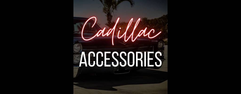 Cadillac Accessories