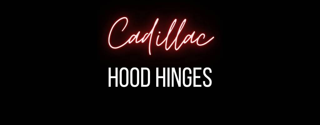 Cadillac Hood Hinges & Accessories