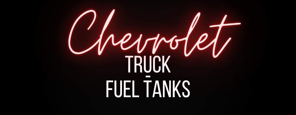 Chevrolet Truck Fuel Tanks