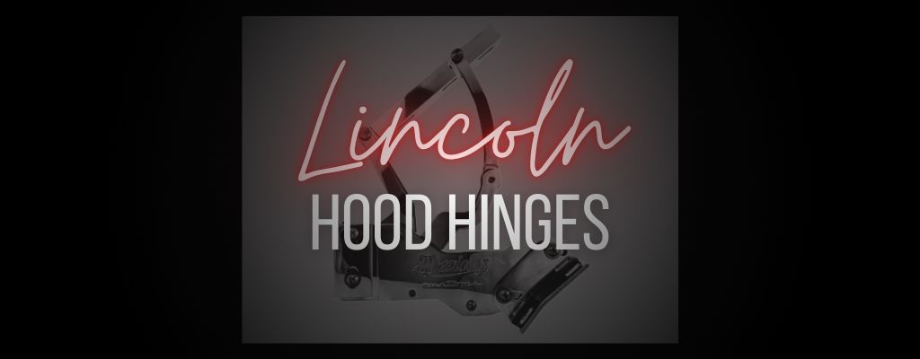 Lincoln Hood Hinges & Accessories